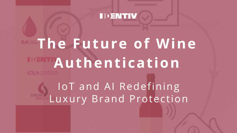 The Future of Wine Authentication: IoT and AI Redefining Luxury Brand Protection