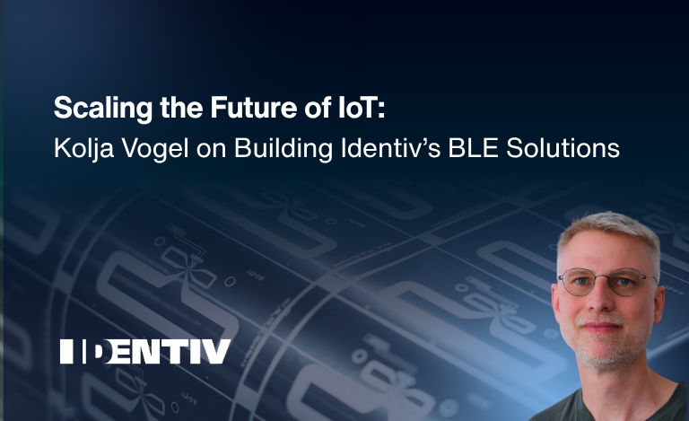 Scaling the Future of IoT: Kolja Vogel on Building Identiv’s BLE Solutions