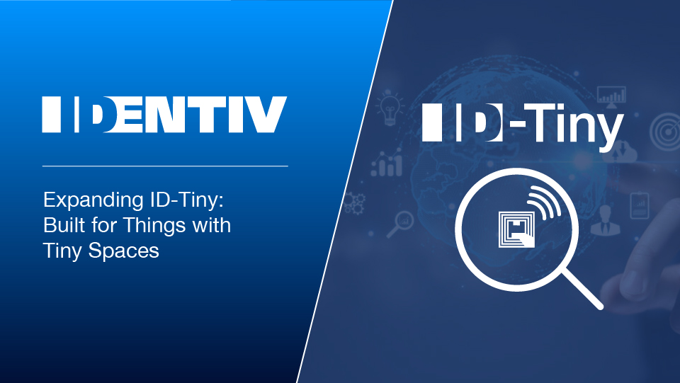 Identiv Expands ID-Tiny HF Tag Portfolio to Enable Secure Digital Intelligence for Ultra-Compact Applications